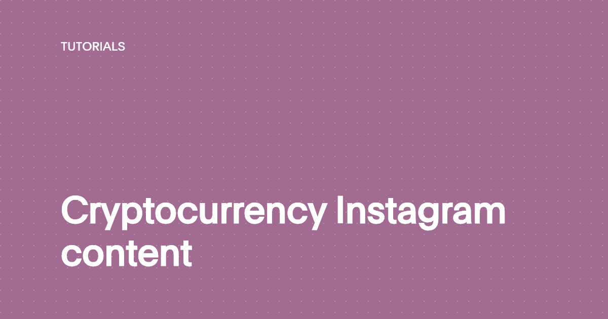 Cryptocurrency Instagram content
