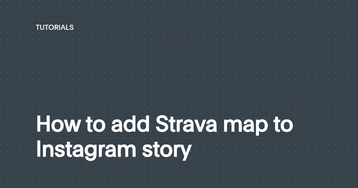 How to add Strava map to Instagram story