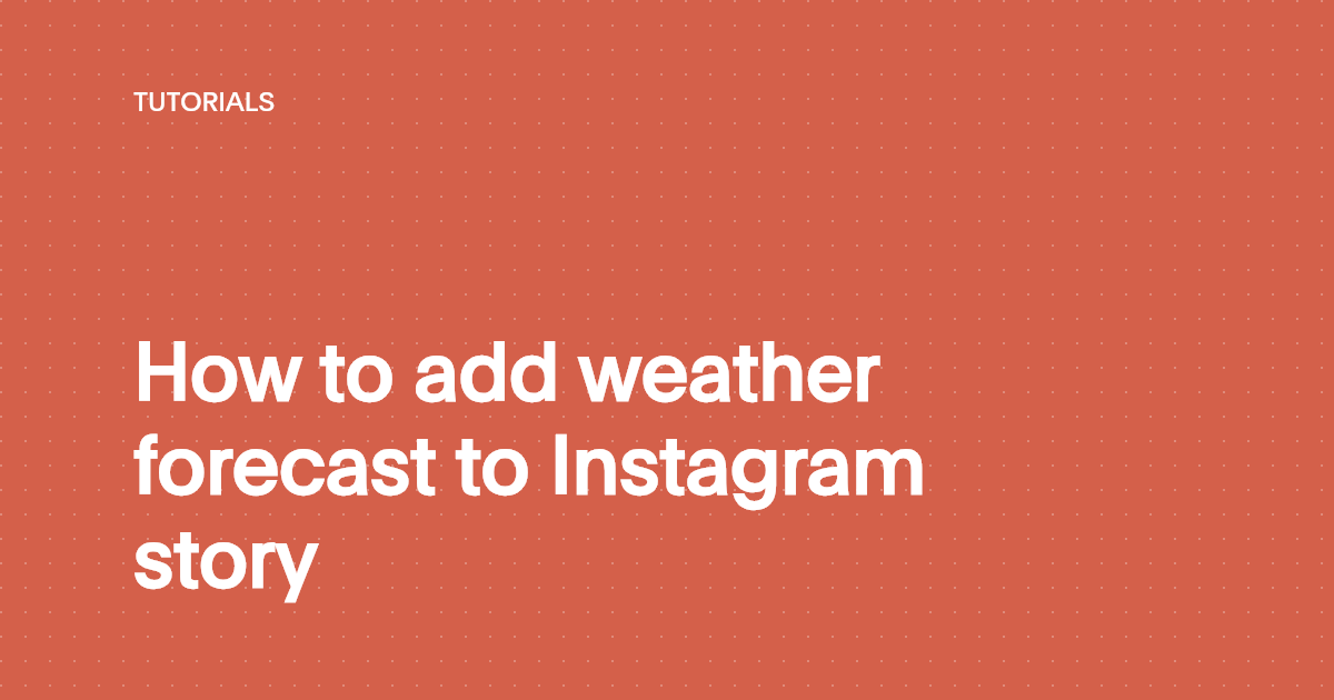 How to add weather forecast to Instagram story