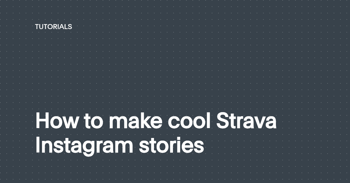 How to make cool Strava Instagram stories