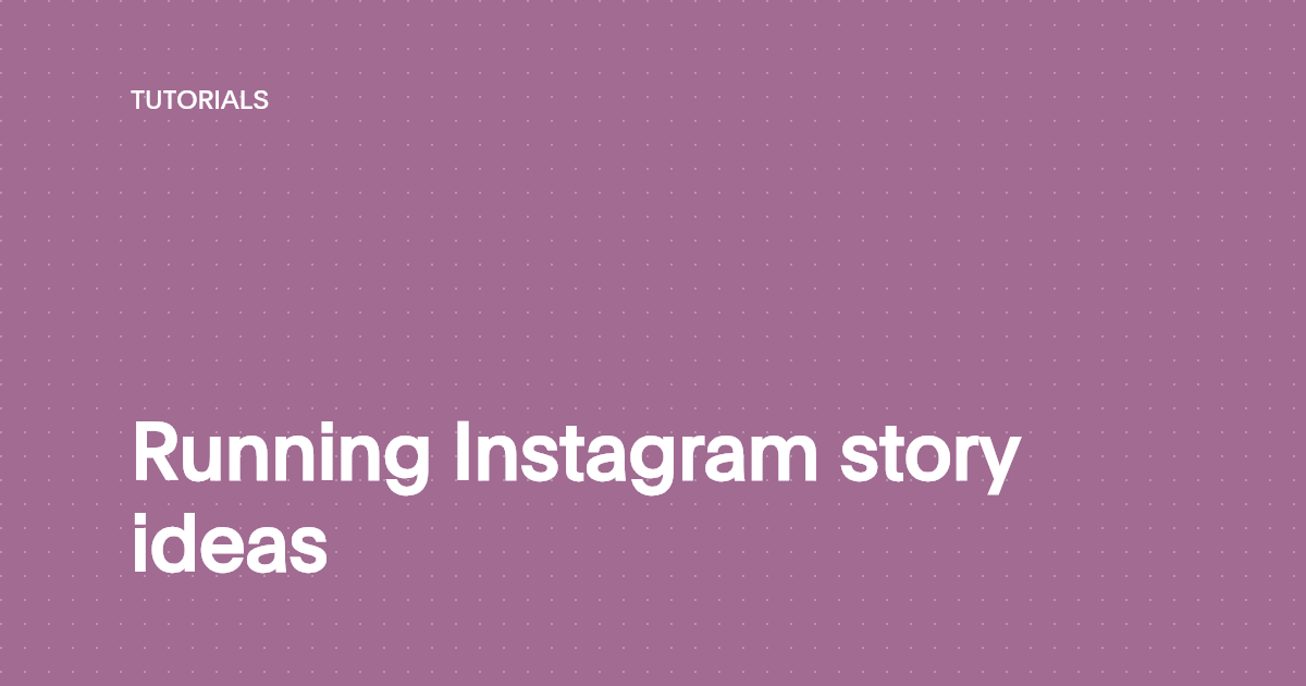 Running Instagram story ideas