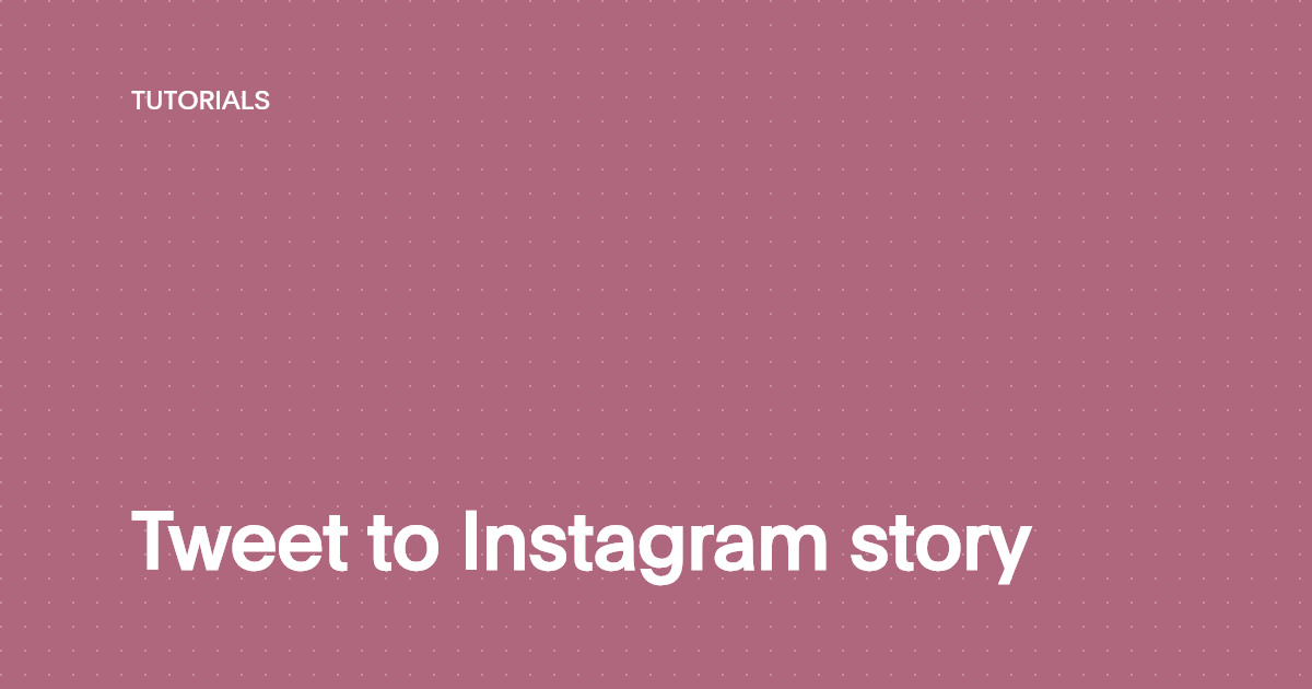 Tweet to Instagram story