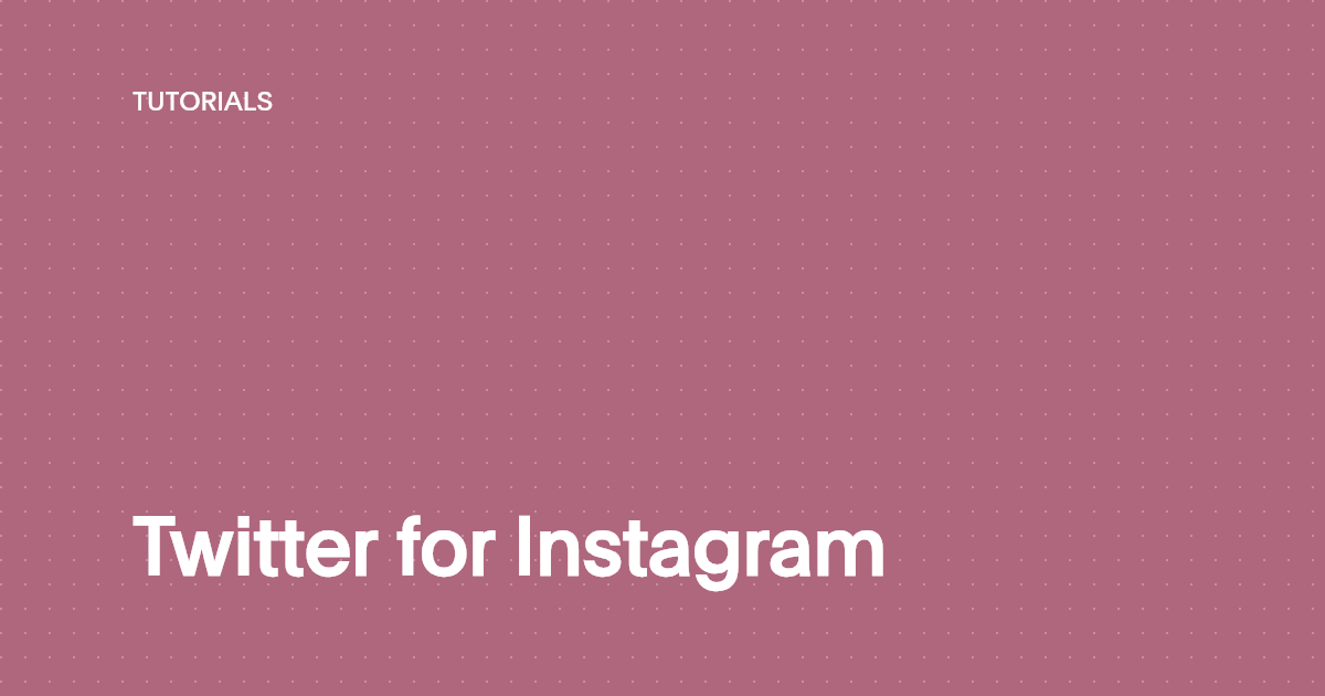 Twitter for Instagram