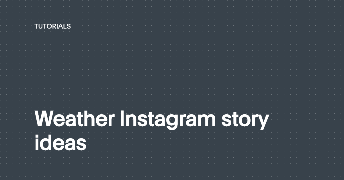 Weather Instagram story ideas